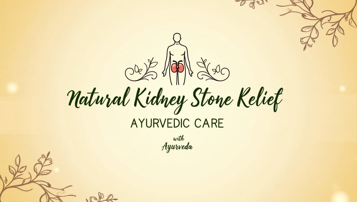 Natural Kidney Stone Relief: Ayurvedic Care with Ayurveda