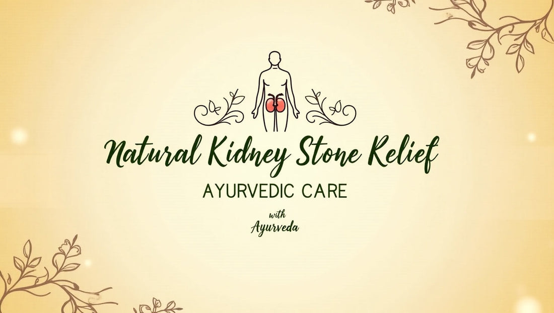 Natural Kidney Stone Relief: Ayurvedic Care with Ayurveda